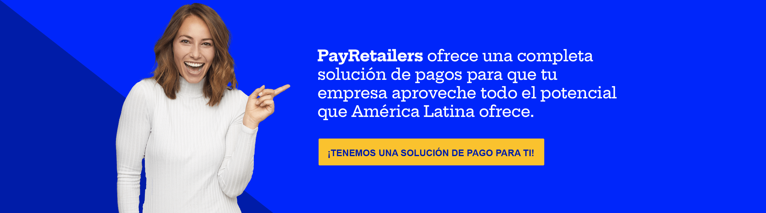 PayRetailers te ofrece la solución de pagos definitiva para tu empresa en América Latina